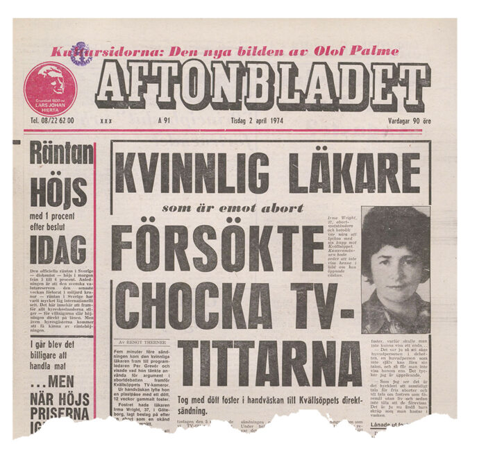 Tidningsomslag från Aftonbladet 1974. Med texten "Kvinnlig läkare som är emot abort försökte chocka tv-tittarna. Tog med dött foster i handväskan till Kvällsöppets direktsändning.".